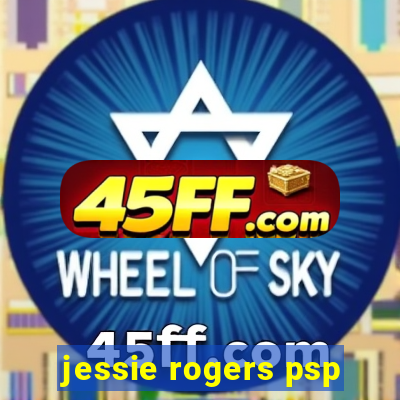 jessie rogers psp